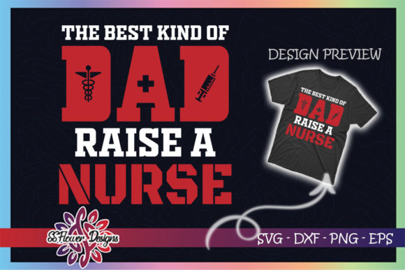 Best Kind of Dad Raises a Nurse Svg Graphics