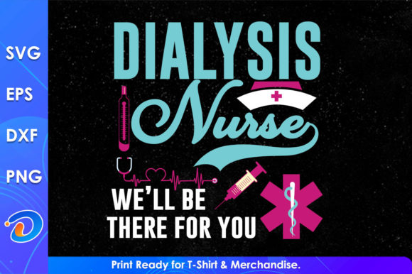 Dialysis Nurse Svg Cricut Files: Graphics & T-Shirt Designs