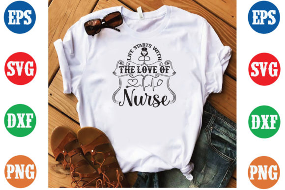 Life Starts with the Love of Nurse SVG Graphics