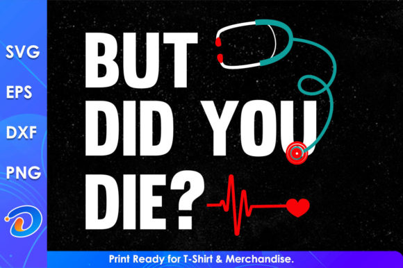 Nurse Svg Design but Did You Die