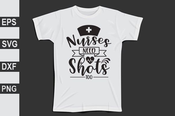 Nurse Svg Design, Nurses Need Shots Too