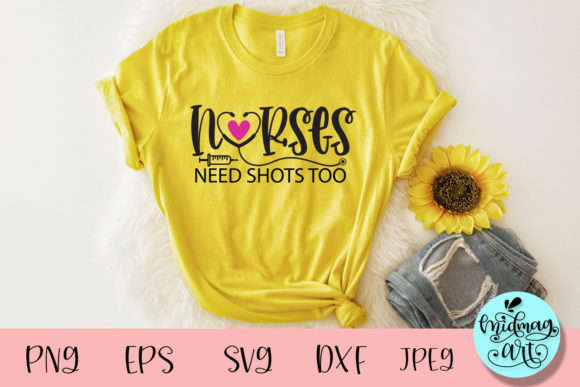 Nurses Need Shots Too Svg, Nurse Svg Graphics