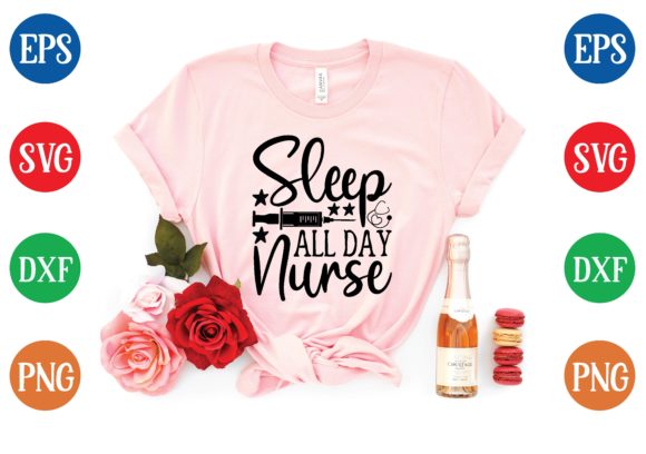 Sleep All Day Nurse Svg Graphics