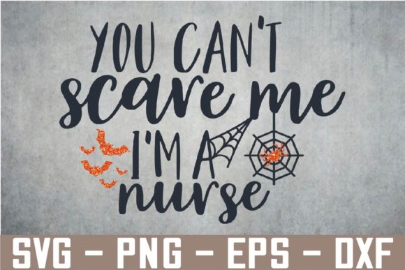 You Can’t Scare Me I’M a Nurse SVG: Graphics for Real Local Business Use