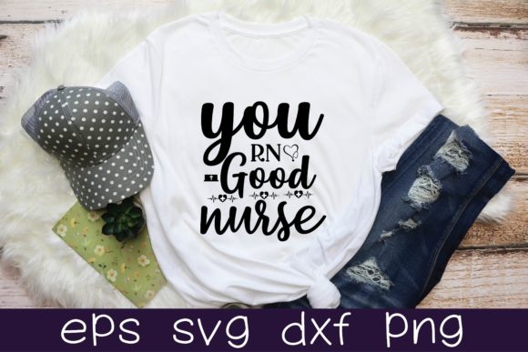 You Rn Good Nurse Svg Design Graphics